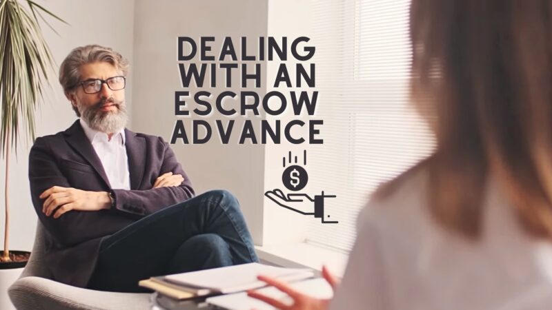 Dealing with an Escrow Advance